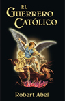 El guerrero catolico - ISBN: 978-0-9796331-8-8